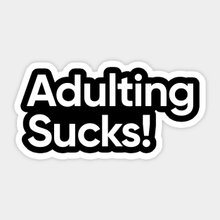 Adulting Sucks - Funny Quote Sticker